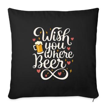 Wish you where Beer Beer Drinkers Beer Lovers - Sofa pillowcase 17,3'' x 17,3'' (45 x 45 cm) - black - Front