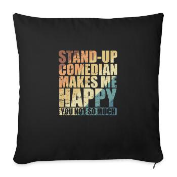 Stand-Up Comedian makes me Happy Humor - Sofa pillowcase 17,3'' x 17,3'' (45 x 45 cm) - black - Front