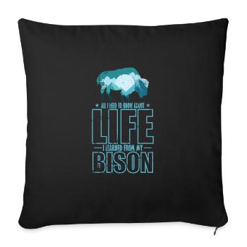 All I know about Life I Learned from my Bison - Sofa pillowcase 17,3'' x 17,3'' (45 x 45 cm) - black - Front