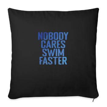 Nobody cares swim Faster Sport Training - Sofakissenbezug 45 x 45 cm - Schwarz - Vorne
