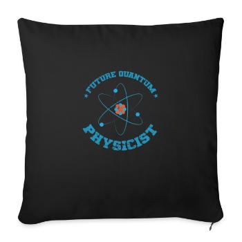 Future Quantum Physicist Natural Science - Sofa pillowcase 17,3'' x 17,3'' (45 x 45 cm) - black - Front