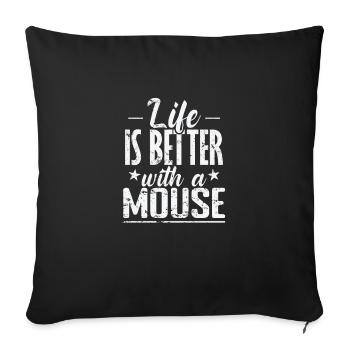 Life is better with a Mouse Rodent - Sofa pillowcase 17,3'' x 17,3'' (45 x 45 cm) - black - Front