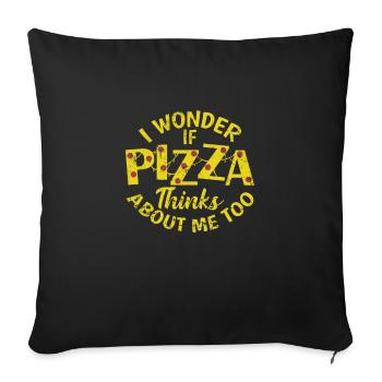 I wonder if Pizza thinks about me too - Sofakissenbezug 45 x 45 cm - Schwarz - Vorne