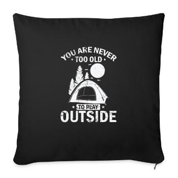 You are never too old to play Outside Camping - Sofa pillowcase 17,3'' x 17,3'' (45 x 45 cm) - black - Front