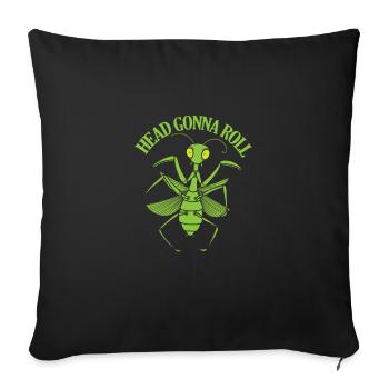 Head Gonna Roll Mantis - Sofakissenbezug 45 x 45 cm - Schwarz - Vorne