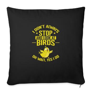 I don't always stop and look at Birds - Sofa pillowcase 17,3'' x 17,3'' (45 x 45 cm) - black - Front