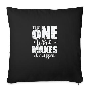 The One Who Makes It Happen - Sofakissenbezug 45 x 45 cm - Schwarz - Vorne