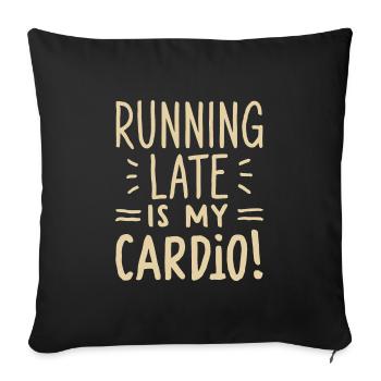 Running Late Is My Cardio Saying Quote - Sofa pillowcase 17,3'' x 17,3'' (45 x 45 cm) - black - Front