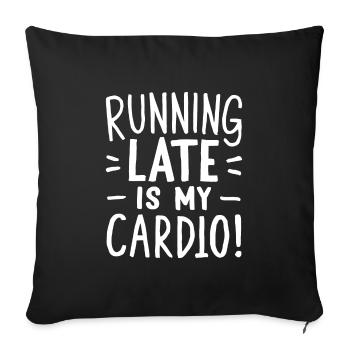 Running Late Is My Cardio Saying Quote - Sofa pillowcase 17,3'' x 17,3'' (45 x 45 cm) - black - Front