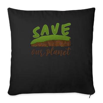 Save our planet gift shirt - Sofa pillowcase 17,3'' x 17,3'' (45 x 45 cm) - black - Front
