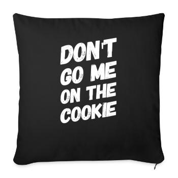 Don't go me on the cookie gift idea - Sofa pillowcase 17,3'' x 17,3'' (45 x 45 cm) - black - Front