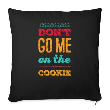 Don't go me on the cookie gift idea - Sofa pillowcase 17,3'' x 17,3'' (45 x 45 cm) - black - Front