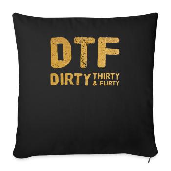 Dirty Thirty Flirty DTF 30. Geburtstag - Sofakissenbezug 45 x 45 cm - Schwarz - Vorne