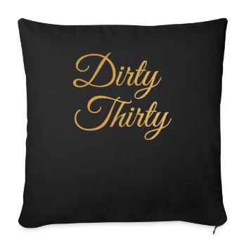 Dirty Thirty 30th birthday - Sofa pillowcase 17,3'' x 17,3'' (45 x 45 cm) - black - Front