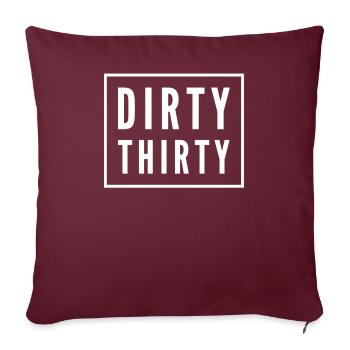 Dirty Thirty 30th birthday - Sofa pillowcase 17,3'' x 17,3'' (45 x 45 cm) - burgundy - Front