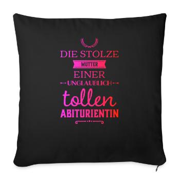 Unglaublich tolle Abiturientin - Mutter - Sofakissenbezug 45 x 45 cm - Schwarz - Vorne