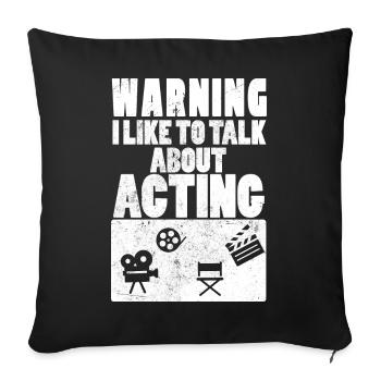 Warning I Like To Talk About Acting Schauspieler - Sofakissenbezug 45 x 45 cm - Schwarz - Vorne