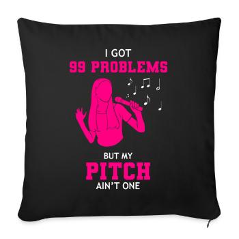 I Got 99 Problems But My Pitch Ain't One Sänger - Sofakissenbezug 45 x 45 cm - Schwarz - Vorne