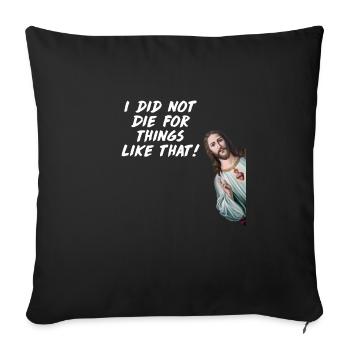 Funny Jesus Meme Christ I did not care for that - Sofa pillowcase 17,3'' x 17,3'' (45 x 45 cm) - black - Front