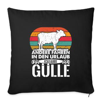 Ich fahr Gülle statt Urlaub - Landwirt - Sofakissenbezug 45 x 45 cm - Schwarz - Vorne