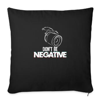Ne soyez pas négatif - appareil photo, photo - Housse de coussin décorative 45 x 45 cm - noir - Devant