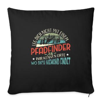 Leg Dich Nicht Mit Einem Pfadfinder An - Sofakissenbezug 45 x 45 cm - Schwarz - Vorne