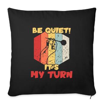 Be quiet! It's my Turn / Darts - Sofakissenbezug 45 x 45 cm - Schwarz - Vorne