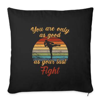 Vous n’êtes aussi bon que votre dernier Combat / Kickboxe - Housse de coussin décorative 45 x 45 cm - noir - Devant