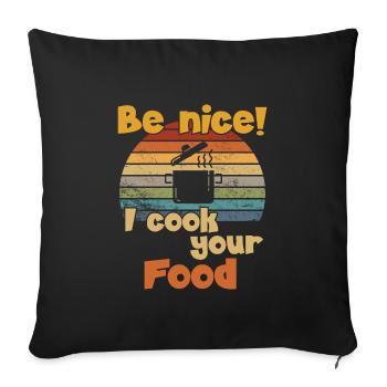 Be nice I cook your Food / Kochen - Sofa pillowcase 17,3'' x 17,3'' (45 x 45 cm) - black - Front