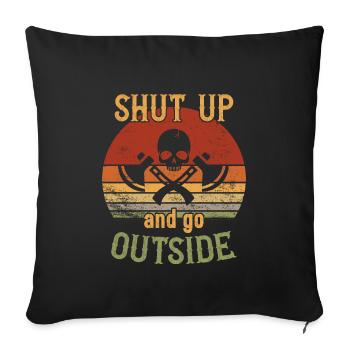 Shut up and go outside / Bushcraft - Sofa pillowcase 17,3'' x 17,3'' (45 x 45 cm) - black - Front