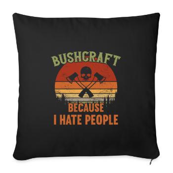 Bushcraft - Because I hate People / Bushcraft - Sofa pillowcase 17,3'' x 17,3'' (45 x 45 cm) - black - Front