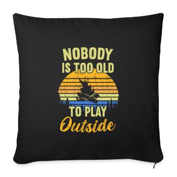 Nobody is too old to play outside / Bushcraft - Sofa pillowcase 17,3'' x 17,3'' (45 x 45 cm) - black - Front