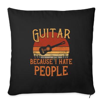 Guitar - Because I hate people / Gitarre - Sofakissenbezug 45 x 45 cm - Schwarz - Vorne
