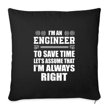 Funny Engineer I'm Always Right - Sofakissenbezug 45 x 45 cm - Schwarz - Vorne