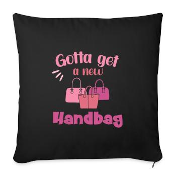 Gotta get a new Handbag - Sofakissenbezug 45 x 45 cm - Schwarz - Vorne