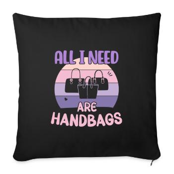All I need are Handbags / Handbag Shopping - Sofa pillowcase 17,3'' x 17,3'' (45 x 45 cm) - black - Front