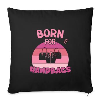 Born for Handbags / Handbag Shopping - Sofa pillowcase 17,3'' x 17,3'' (45 x 45 cm) - black - Front