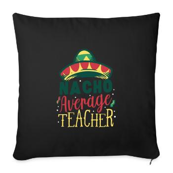 Funny Pun Nacho Average Teacher - Sofakissenbezug 45 x 45 cm - Schwarz - Vorne
