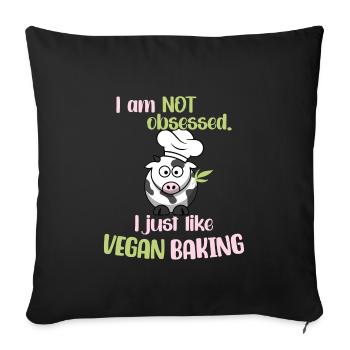 I am not obsessed! I just like Vegan Baking - Sofakissenbezug 45 x 45 cm - Schwarz - Vorne