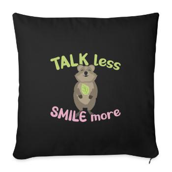 Talk less - Smile more / Grinsendes Quokka - Sofakissenbezug 45 x 45 cm - Schwarz - Vorne