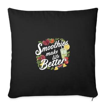 Smoothies make life better - Sofa pillowcase 17,3'' x 17,3'' (45 x 45 cm) - black - Front