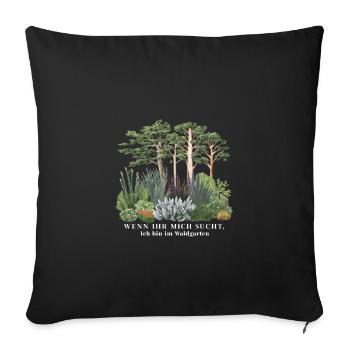 If you're looking for me, I'm in the forest garden - Sofa pillowcase 17,3'' x 17,3'' (45 x 45 cm) - black - Front