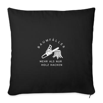 Tree Cutter More Than Just Firewood Chopping Motif - Sofa pillowcase 17,3'' x 17,3'' (45 x 45 cm) - black - Front