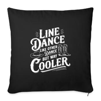 Line Dance ist cooler - Tanzen meine Passion - Sofakissenbezug 45 x 45 cm - Schwarz - Vorne