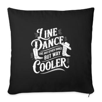 Line Dance ist cooler - Tanzen meine Passion - Sofakissenbezug 45 x 45 cm - Schwarz - Vorne