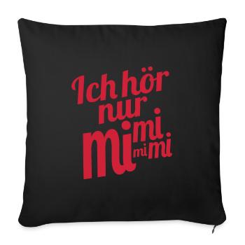 Ich hör nur mi mi mi - Sofakissenbezug 45 x 45 cm - Schwarz - Vorne