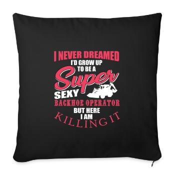 Funny excavator driver saying - Sofa pillowcase 17,3'' x 17,3'' (45 x 45 cm) - black - Front