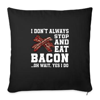 Funny bacon saying - Sofa pillowcase 17,3'' x 17,3'' (45 x 45 cm) - black - Front