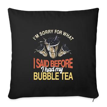 Funny Bubble Tea Saying - Sofa pillowcase 17,3'' x 17,3'' (45 x 45 cm) - black - Front