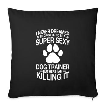 Funny Dog Trainer Saying - Sofa pillowcase 17,3'' x 17,3'' (45 x 45 cm) - black - Front